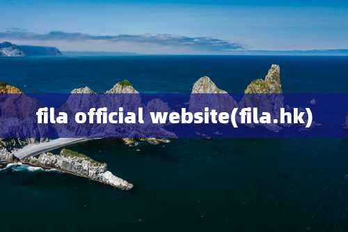fila official website(fila.hk)