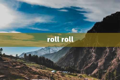 roll roll